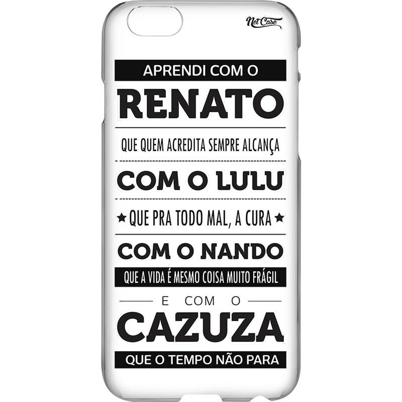 Capa Silicone NetCase Transparente Aprendi com o Renato, Lulu, Nando e Cazuza