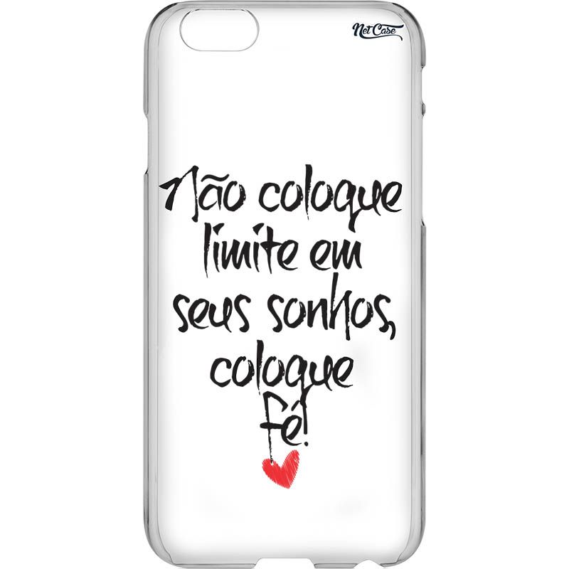 Capa Silicone NetCase Transparente Não Coloque Limite em Seus Sonhos, Coloque Fé!