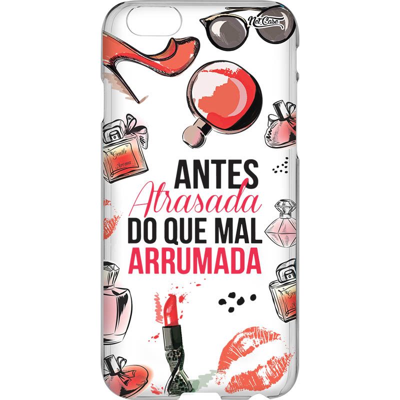 Capa Silicone NetCase Transparente 'Antes Atrasada Do que Mal Arrumada'